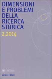 Dimensioni e problemi della ricerca storica. Rivista del Dipartimento di storia moderna e contemporanea dell'Università degli studi di Roma «La Sapienza» (2014)