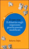 Il caso OGM: Il dibattito sugli organismi geneticamente modificati (Città della scienza)