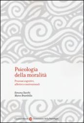 Psicologia della moralità. Processi cognitivi, affettivi e motivazionali