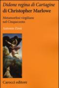 Didone regina di Cartagine di Christopher Marlowe. Metamorfosi virgiliane nel Cinquecento