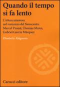 Quando il tempo si fa lento. L'attesa amorosa nel romanzo del Novecento: Marcel Proust, Thomas Mann, Gabriel García Márquez