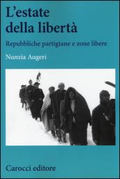 L'estate della libertà. Repubbliche partigiane e zone libere