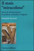 Il mais «miracoloso». Storia di un'innovazione tra politica, economia e religione