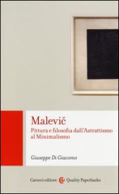 Malevic. Pittura e filosofia dall'astrattismo al minimalismo