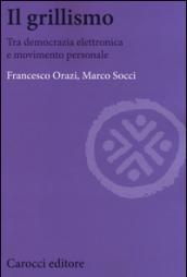 Il grillismo. Tra democrazia elettronica e movimento personale