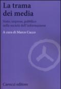 La trama dei media. Stato, imprese, pubblico nella società dell'informazione