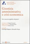 Giustizia amministrativa e crisi economica. Serve ancora un giudice sul potere?