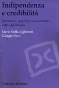 Indipendenza e credibilità. Istituzioni, imprese e consumatori nella regolazione