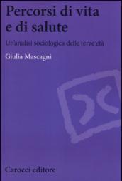 Percorsi di vita e di salute. Un'analisi sociologica delle terze età