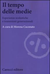 Il tempo delle medie. Esperienze scolastiche e transizioni generazionali