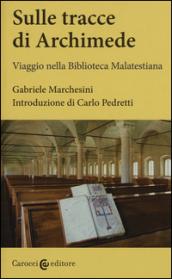 Sulle tracce di Archimede. Viaggio nella Biblioteca malatestiana. Con DVD