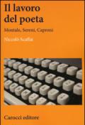 Il lavoro del poeta. Montale, Sereni, Caproni