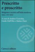 Prescritto e proscritto. Religione e società nell'Italia moderna (secc. XVI-XIX)