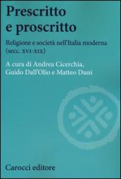 Prescritto e proscritto. Religione e società nell'Italia moderna (secc. XVI-XIX)