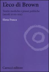 L'eco di Brown. Teorie mediche e prassi politiche (secoli XVIII-XIX)