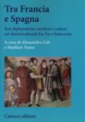 Tra Francia e Spagna. Reti diplomatiche, territori e culture nei domini sabaudi fra Tre e Settecento