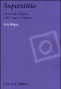 Superstitio. Devianza religiosa nell'impero romano