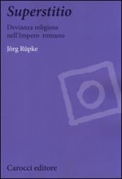 Superstitio. Devianza religiosa nell'impero romano