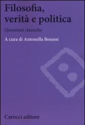 Filosofia, verità e politica. Questioni classiche