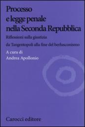 Processo e legge penale nella Seconda Repubblica. Riflessioni sulla giustizia da Tangentopoli alla fine del berlusconismo