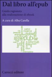 Dal libro all'epub. Guida ragionata alla realizzazione di ebook