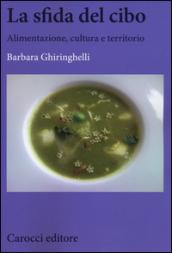 La sfida del cibo. Alimentazione, cultura e territorio