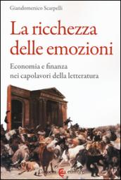 La ricchezza delle emozioni. Economia e finanza nei capolavori della letteratura