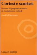 Cortesi e scortesi. Percorsi di pragmatica storica da Castiglione a Collodi