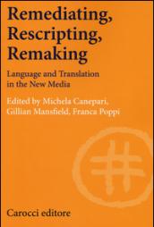Remediating, rescripting, remaking. Language and translation in the new media