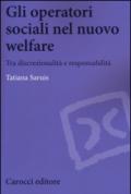 Gli operatori sociali nel nuovo welfare. Tra discrezionalità e responsabilità