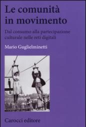 Le comunità in movimento. Dal consumo alla partecipazione culturale nelle reti digitali