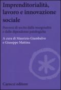 Imprenditorialità, lavoro e innovazione sociale. Percorsi di uscita dalla marginalità e dalle dipendenze patologiche