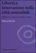 Libertà e innovazione nella città sostenibile. Ridurre lo spreco di enwrgie umane