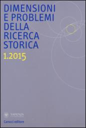 Dimensioni e problemi della ricerca storica. Rivista del Dipartimento di storia moderna e contemporanea dell'Università degli studi di Roma «La Sapienza» (2015)