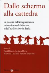 Dallo schermo alla cattedra. L'insegnamento universitario del cinema e dell'audiovisivo