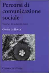 Percorsi di comunicazione sociale. Teorie, strumenti, idee