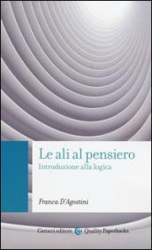 Le ali al pensiero: Introduzione alla logica (Quality paperbacks)