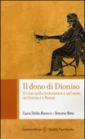 Il dono di Dioniso: Il vino nella letteratura e nel mito in Grecia e a Roma (Quality paperbacks)