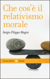 Che cos'è il relativismo morale (Le bussole)