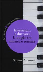 Invenzioni a due voci. Dialoghi tra musica e scienza