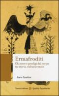 Ermafroditi: Chimere e prodigi del corpo tra storia, cultura e mito (Quality paperbacks)
