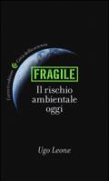 Fragile. Il rischio ambientale oggi