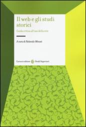 Il web e gli studi storici. Guida critica all'uso della rete