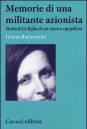 Memorie di una militante azionista. Storia della figlia di un onesto cappellaio