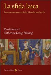 La sfida laica. Per una nuova storia della filosofia medievale