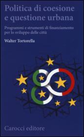 Politica di coesione e questione urbana. Programmi e strumenti di finanziamento per lo sviluppo delle città