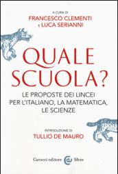 Quale scuola? Le proposte dei Lincei per l'italiano, la matematica, le scienze