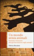 Un mondo senza animali: Possiamo rinunciare alla sperimentazione sugli animali? (Quality paperbacks)