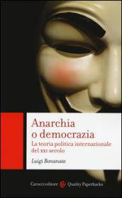 Anarchia o democrazia. La teoria politica internazionale del XXI secolo