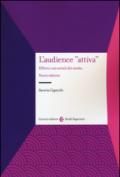 L'audience «attiva». Effetti e usi sociali dei media